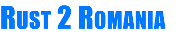 RUST 2 ROMANIA