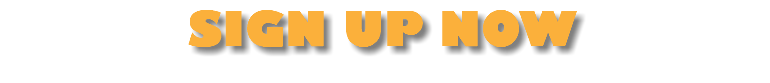 SIGN UP NOW